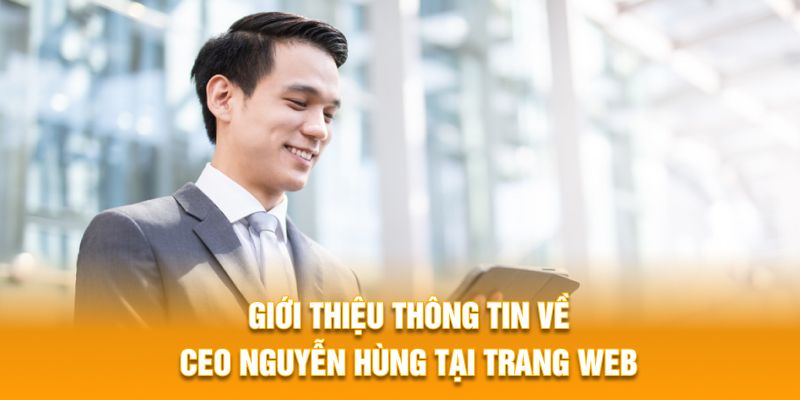 Giới thiệu thông tin chung về CEO Ng. Hùng tại trang web