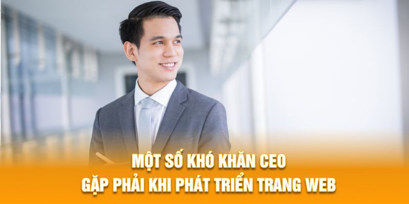 Một số khó khăn giám đốc gặp phải khi phát triển trang web